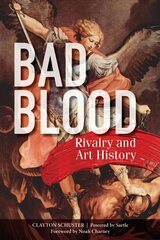 Bad Blood: Rivalry and Art History: Rivalry and Art History цена и информация | Книги об искусстве | pigu.lt