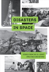Disasters in Space: Stories from the US-Soviet Space Race and Beyond: Stories from the USaSoviet Space Race and Beyond kaina ir informacija | Knygos apie sveiką gyvenseną ir mitybą | pigu.lt