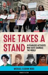 She Takes a Stand: 16 Fearless Activists Who Have Changed the World цена и информация | Книги для подростков и молодежи | pigu.lt