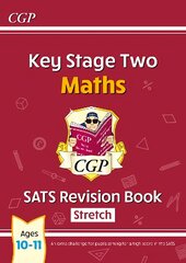 KS2 Maths SATS Revision Book: Stretch - Ages 10-11 kaina ir informacija | Knygos paaugliams ir jaunimui | pigu.lt