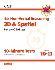 11plus CEM 10-Minute Tests: Non-Verbal Reasoning 3D & Spatial - Ages 10-11 Book   2 (with Online Ed) цена и информация | Развивающие книги | pigu.lt