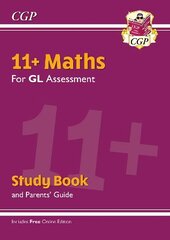 11+ Maths for GL Assessment: Study Book (with Parents' Guide & Online Edition) kaina ir informacija | Lavinamosios knygos | pigu.lt