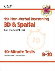 11+ Non-Verbal Reasoning 3D & Spatial for the CEM test: 10-Minute Tests - Ages 9-10 (with Online Edition) kaina ir informacija | Lavinamosios knygos | pigu.lt