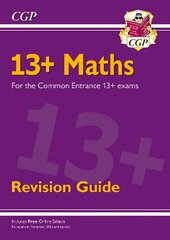 New 13plus Maths Revision Guide for the Common Entrance Exams (exams from Nov   2022) цена и информация | Книги для подростков и молодежи | pigu.lt