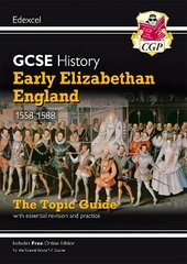 Grade 9-1 GCSE History Edexcel Topic Guide - Early Elizabethan England, 1558-88 цена и информация | Книги для подростков и молодежи | pigu.lt