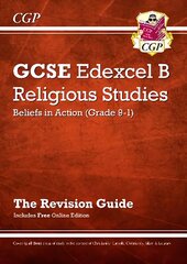 Grade 9-1 GCSE Religious Studies: Edexcel B Beliefs in Action Revision Guide with Online Edition kaina ir informacija | Knygos paaugliams ir jaunimui | pigu.lt
