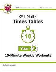 KS1 Maths: Times Tables 10-Minute Weekly Workouts - Year 2 цена и информация | Книги для подростков и молодежи | pigu.lt