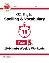 KS2 English 10-Minute Weekly Workouts: Spelling & Vocabulary - Year 5 kaina ir informacija | Knygos paaugliams ir jaunimui | pigu.lt