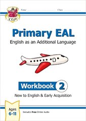 New Primary EAL: English for Ages 6-11 Workbook 2 New to English & Early Acquisition kaina ir informacija | Knygos paaugliams ir jaunimui | pigu.lt
