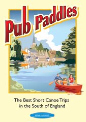 Pub Paddles - The Best Short Paddling Trips in the South of England цена и информация | Путеводители, путешествия | pigu.lt