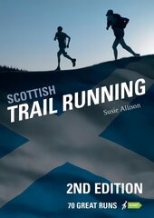 Scottish Trail Running: 70 Great Runs 2nd edition цена и информация | Книги о питании и здоровом образе жизни | pigu.lt