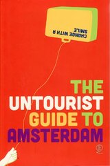 Untourist Guide to Amsterdam: Change with a smile цена и информация | Путеводители, путешествия | pigu.lt