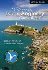 Walking the Isle of Anglesey Coastal Path - Official Guide: 210km/130 Miles of Superb Coastal Walking 2nd edition kaina ir informacija | Kelionių vadovai, aprašymai | pigu.lt