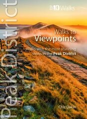Walks to Viewpoints (Top 10 Walks): Walks to the most stunning views in the Peak District kaina ir informacija | Kelionių vadovai, aprašymai | pigu.lt