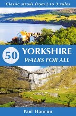 50 Yorkshire Walks for All: Classic strolls from 2 to 3 miles цена и информация | Путеводители, путешествия | pigu.lt