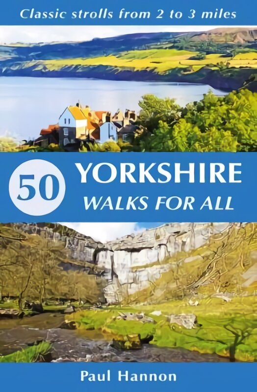 50 Yorkshire Walks for All: Classic strolls from 2 to 3 miles kaina ir informacija | Kelionių vadovai, aprašymai | pigu.lt