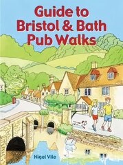 Guide to Bristol & Bath Pub Walks: 20 Pub Walks цена и информация | Книги о питании и здоровом образе жизни | pigu.lt