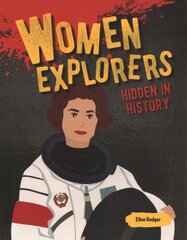 Women Explorers Hidden in History: Hidden in History цена и информация | Книги для подростков и молодежи | pigu.lt