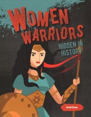 Women Warriors Hidden in History: Hidden in History цена и информация | Исторические книги | pigu.lt