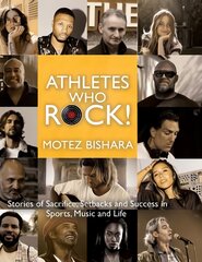 Athletes Who Rock: Stories of Sacrifice, Setbacks and Success in Sports, Music and Life kaina ir informacija | Biografijos, autobiografijos, memuarai | pigu.lt