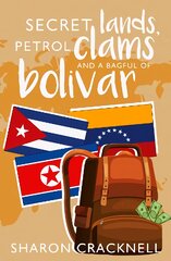 Secret Lands, Petrol Clams and a Bagful of Bolivar kaina ir informacija | Biografijos, autobiografijos, memuarai | pigu.lt