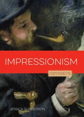 Impressionism: Odysseys in Art: Odysseys in Art цена и информация | Книги для подростков и молодежи | pigu.lt