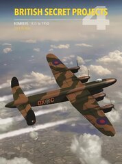 British Secret Projects 4: Bombers 1935-1950 4th edition kaina ir informacija | Socialinių mokslų knygos | pigu.lt