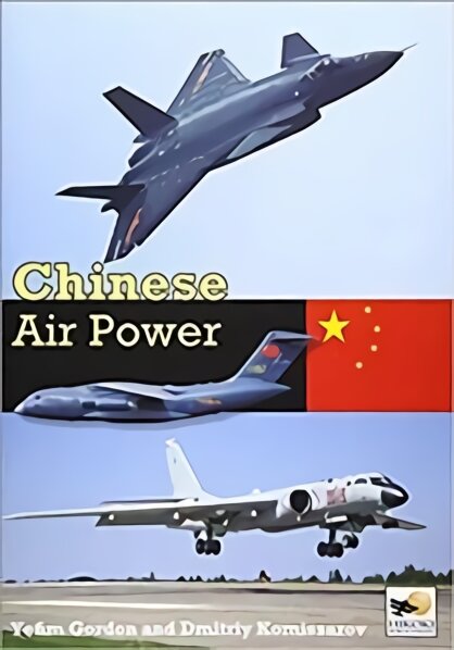 Chinese Air Power: Current Organisation and Aircraft of all Chinese Air Forces цена и информация | Kelionių vadovai, aprašymai | pigu.lt