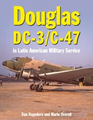 Douglas DC-3 and C-47: in Latin American Military Service kaina ir informacija | Socialinių mokslų knygos | pigu.lt