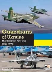 Guardians of Ukraine: The Ukrainian Air Force Since 1992 kaina ir informacija | Socialinių mokslų knygos | pigu.lt