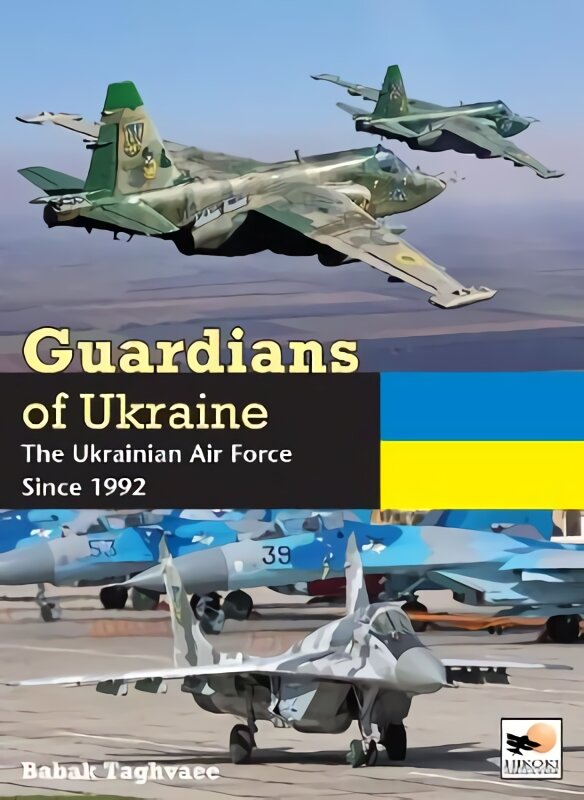 Guardians of Ukraine: The Ukrainian Air Force Since 1992 цена и информация | Socialinių mokslų knygos | pigu.lt