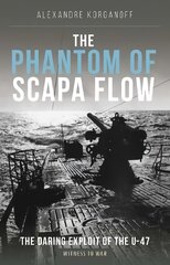 Phantom of Scapa Flow: The Daring Exploit of U-Boat U-47 kaina ir informacija | Socialinių mokslų knygos | pigu.lt