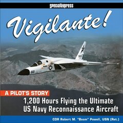Vigilante!: 1,200 Hours Flying the Ultimate US Navy Reconnaissance Aircraft 9781st ed. цена и информация | Исторические книги | pigu.lt