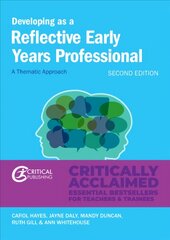 Developing as a Reflective Early Years Professional: A Thematic Approach A revised and completely up to date new edition which takes an accessible   yet critical approach to key theme цена и информация | Книги по социальным наукам | pigu.lt