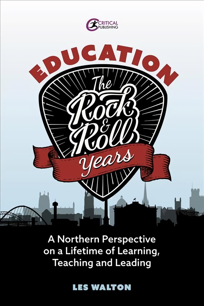 Education: The Rock and Roll Years: A northern perspective on a lifetime of learning, teaching and leading цена и информация | Socialinių mokslų knygos | pigu.lt