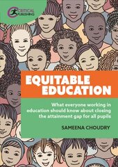 Equitable Education: What everyone working in education should know about closing the attainment gap for all pupils kaina ir informacija | Socialinių mokslų knygos | pigu.lt