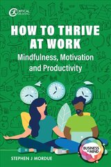 How to Thrive at Work: Mindfulness, Motivation and Productivity цена и информация | Книги по экономике | pigu.lt