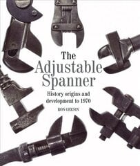 Adjustable Spanner: History, Origins and Development to 1970 kaina ir informacija | Knygos apie meną | pigu.lt