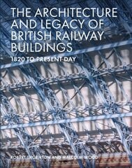Architecture and Legacy of British Railway Buildings: 1825 to present day цена и информация | Книги об архитектуре | pigu.lt