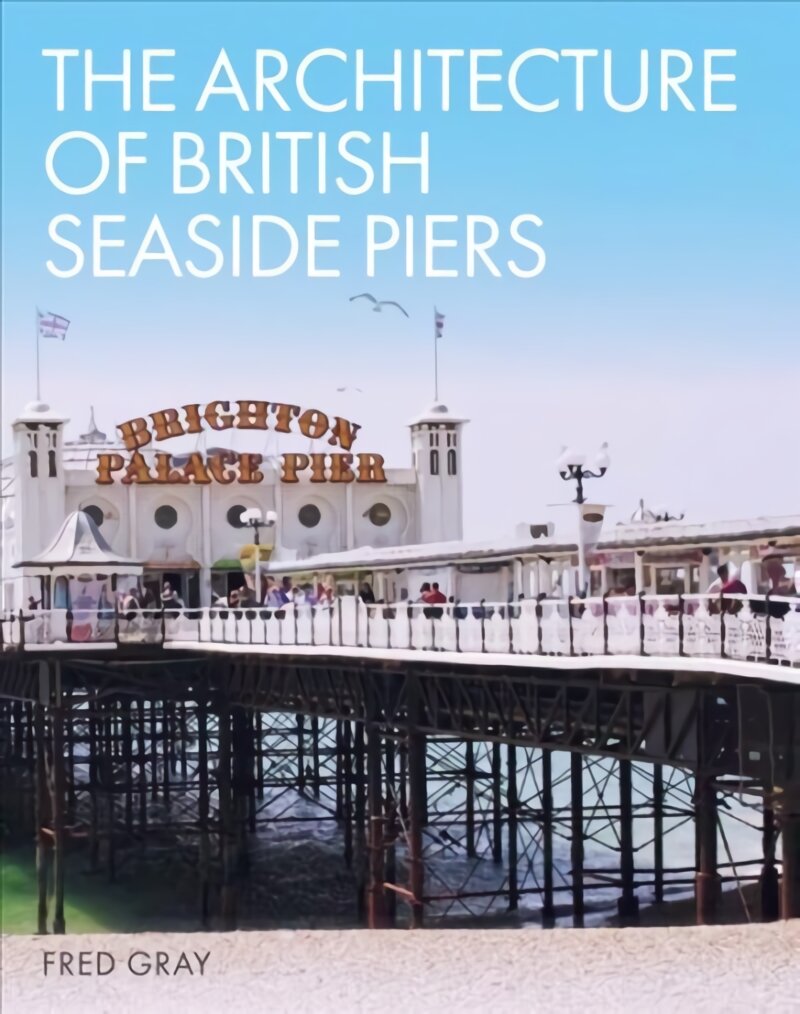 Architecture of British Seaside Piers kaina ir informacija | Knygos apie architektūrą | pigu.lt