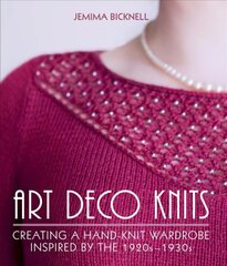 Art Deco Knits: Creating a hand-knit wardrobe inspired by the 1920s - 1930s цена и информация | Книги о питании и здоровом образе жизни | pigu.lt