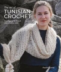 Art of Tunisian Crochet: Developing Technical and Creative Skills kaina ir informacija | Knygos apie sveiką gyvenseną ir mitybą | pigu.lt