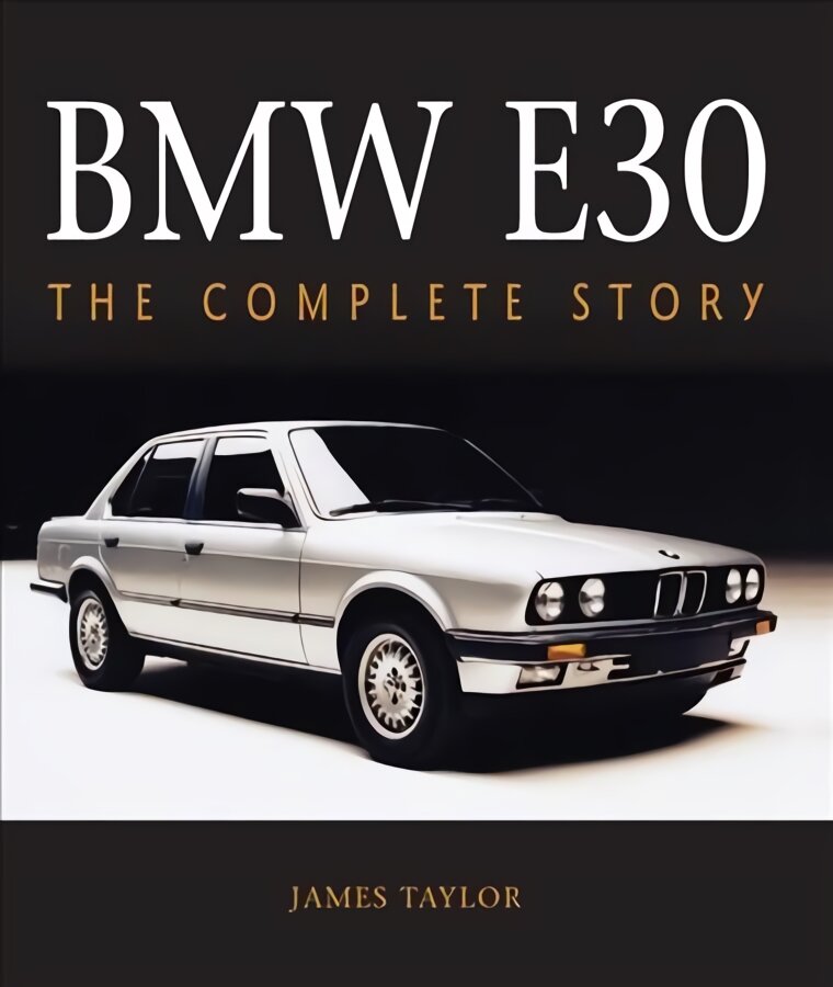 BMW E30: The Complete Story kaina ir informacija | Kelionių vadovai, aprašymai | pigu.lt