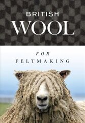 British Wool for Feltmaking kaina ir informacija | Knygos apie sveiką gyvenseną ir mitybą | pigu.lt
