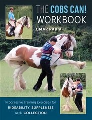 Cobs Can! Workbook: Progressive Training Exercises for Rideability, Suppleness and Collection UK ed. цена и информация | Книги о питании и здоровом образе жизни | pigu.lt