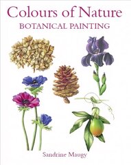 Colours of Nature: Botanical Painting цена и информация | Книги об искусстве | pigu.lt