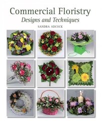 Commercial Floristry: Designs and Techniques цена и информация | Книги о питании и здоровом образе жизни | pigu.lt