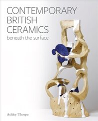 Contemporary British Ceramics: Beneath the Surface kaina ir informacija | Knygos apie meną | pigu.lt