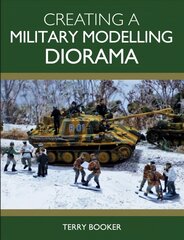 Creating a Military Modelling Diorama kaina ir informacija | Knygos apie sveiką gyvenseną ir mitybą | pigu.lt