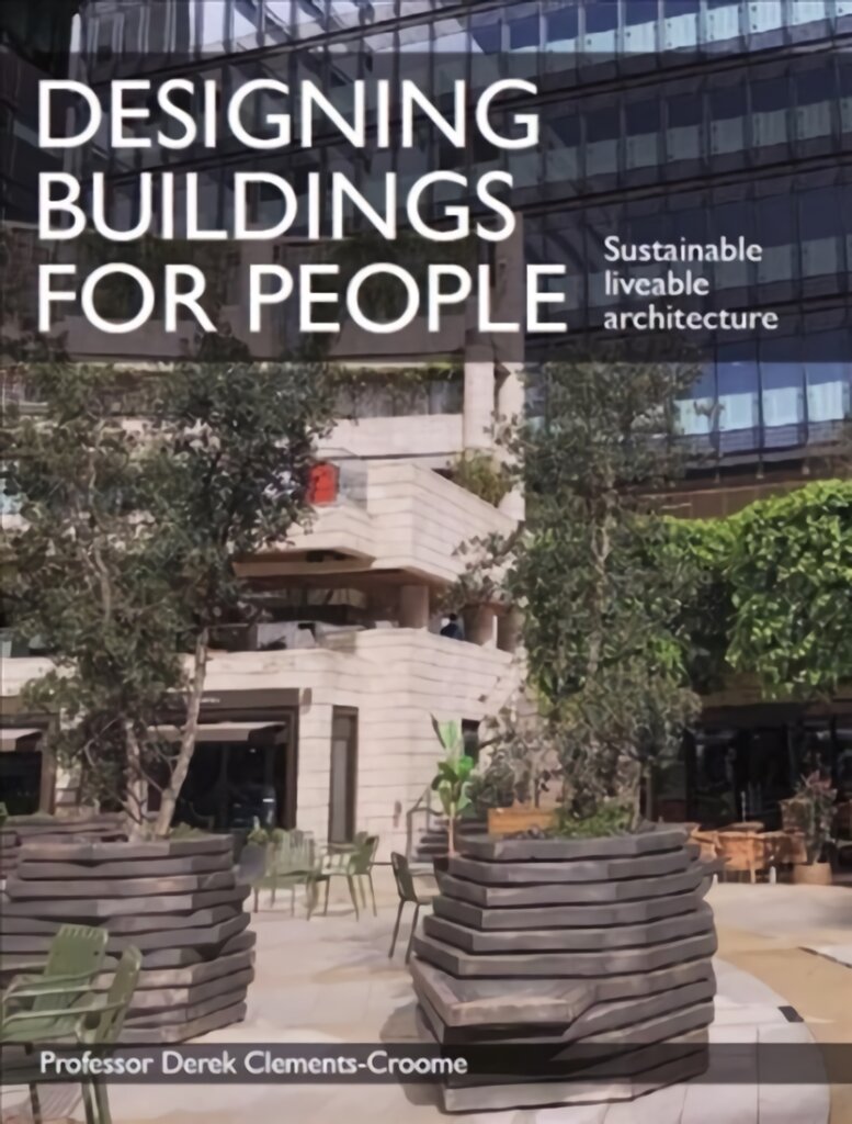 Designing Buildings for People: Sustainable liveable architecture kaina ir informacija | Knygos apie architektūrą | pigu.lt